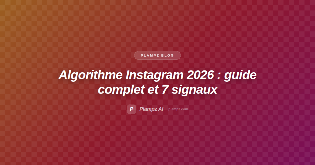 Instagram Algorithm 2026: How It Works + 7 Key Signals